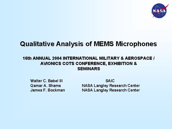 Qualitative Analysis of MEMS Microphones 16 th ANNUAL 2004 INTERNATIONAL MILITARY & AEROSPACE /