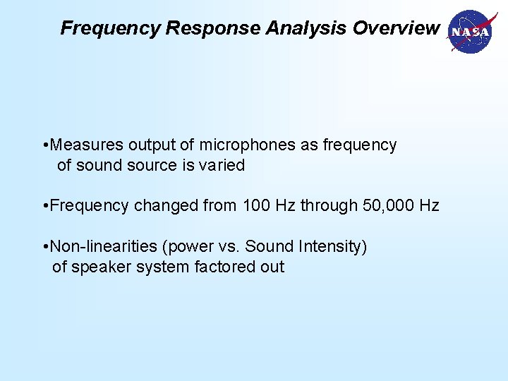 Frequency Response Analysis Overview • Measures output of microphones as frequency of sound source