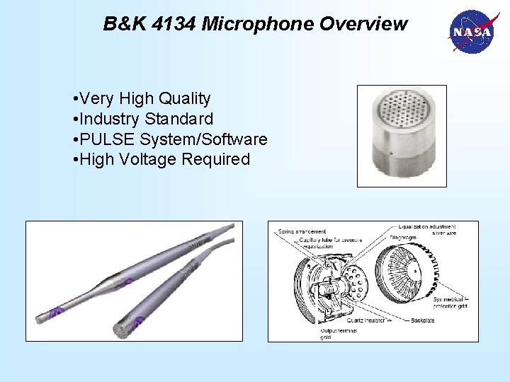 B&K 4134 Microphone Overview • Very High Quality • Industry Standard • PULSE System/Software