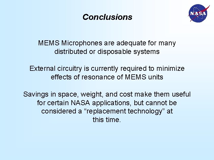 Conclusions MEMS Microphones are adequate for many distributed or disposable systems External circuitry is