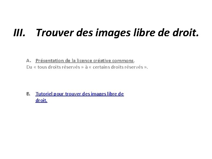 III. Trouver des images libre de droit. A. Présentation de la licence créative commons.