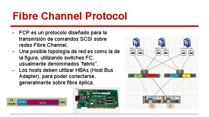 Fibre Channel Protocol - FCP es un protocolo diseñado para la transmisión de comandos
