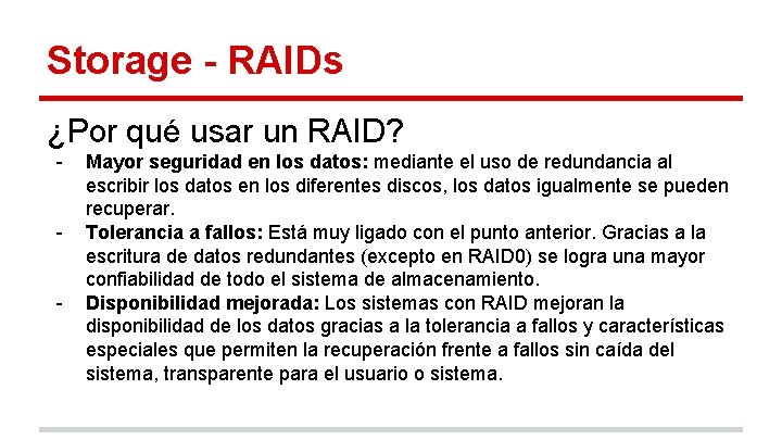 Storage - RAIDs ¿Por qué usar un RAID? - Mayor seguridad en los datos: