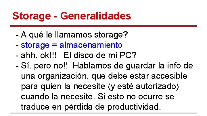Storage - Generalidades - A qué le llamamos storage? - storage = almacenamiento -