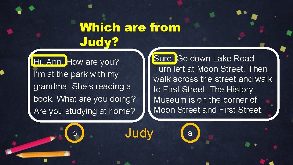 Which are from Judy? Hi, Ann. How are you? I’m at the park with