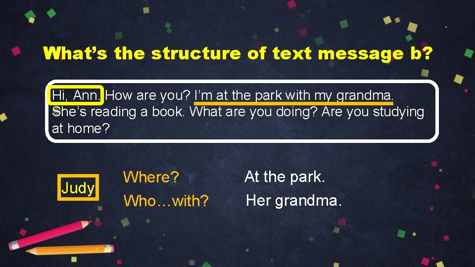 What’s the structure of text message b? Hi, Ann. How are you? I’m at