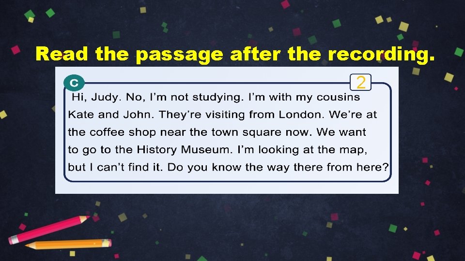 Read the passage after the recording. 2 