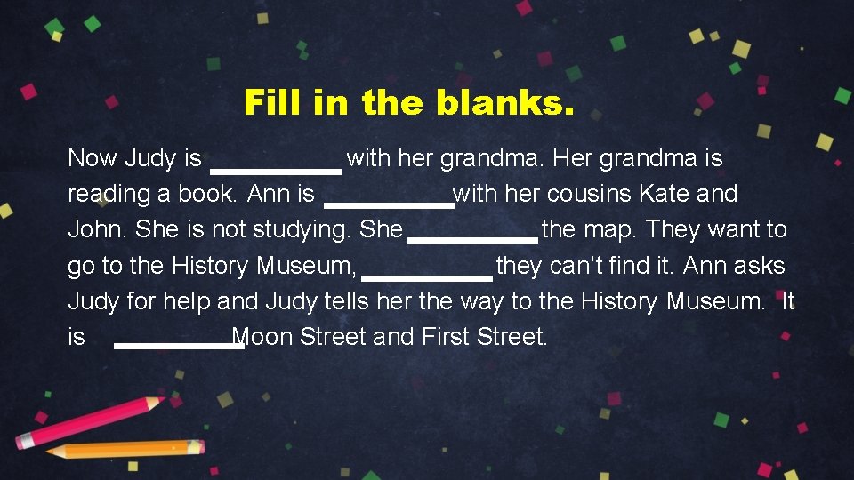 Fill in the blanks. Now Judy is with her grandma. Her grandma is reading