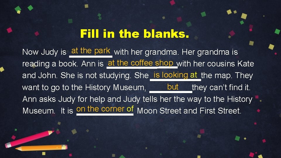 Fill in the blanks. Now Judy is at the park with her grandma. Her