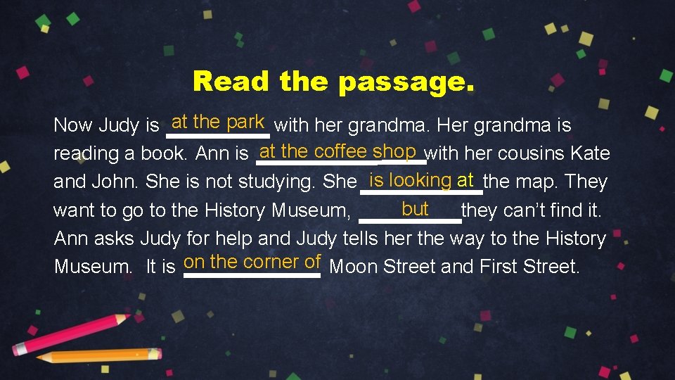 Read the passage. Now Judy is at the park with her grandma. Her grandma