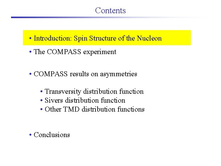 Contents • Introduction: Spin Structure of the Nucleon • The COMPASS experiment • COMPASS