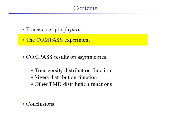 Contents • Transverse spin physics • The COMPASS experiment • COMPASS results on asymmetries