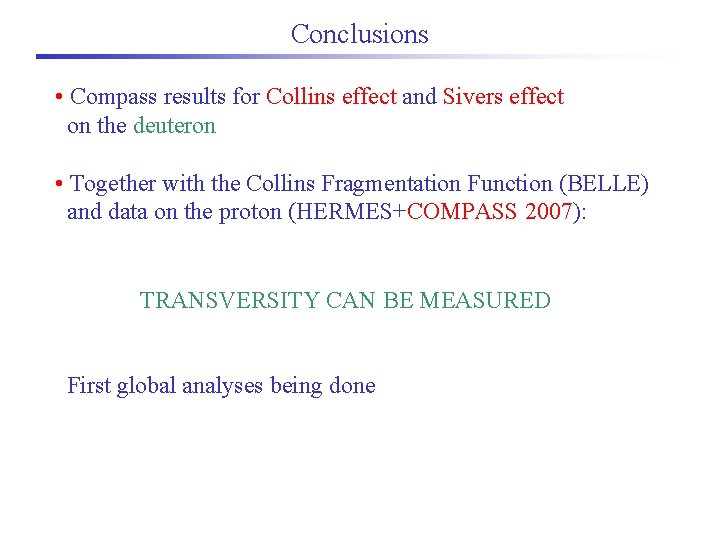 Conclusions • Compass results for Collins effect and Sivers effect on the deuteron •