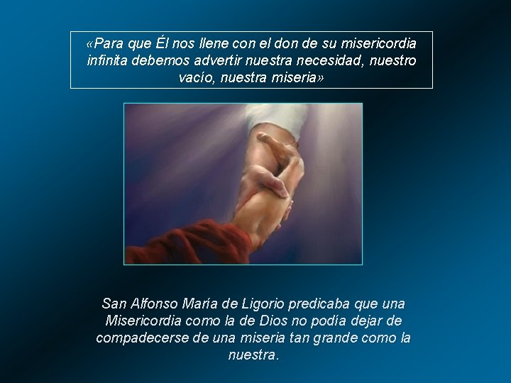 «Para que Él nos llene con el don de su misericordia infinita debemos «Para que Él nos llene con el don de su misericordia infinita debemos