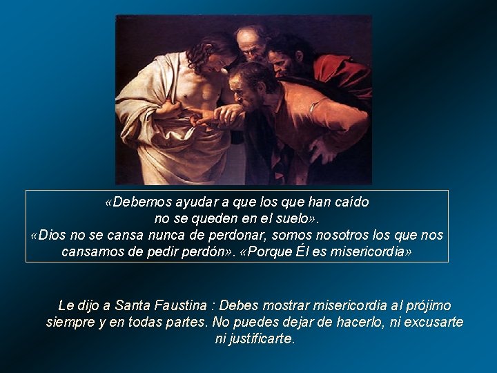 «Debemos ayudar a que los que han caído no se queden en el «Debemos ayudar a que los que han caído no se queden en el