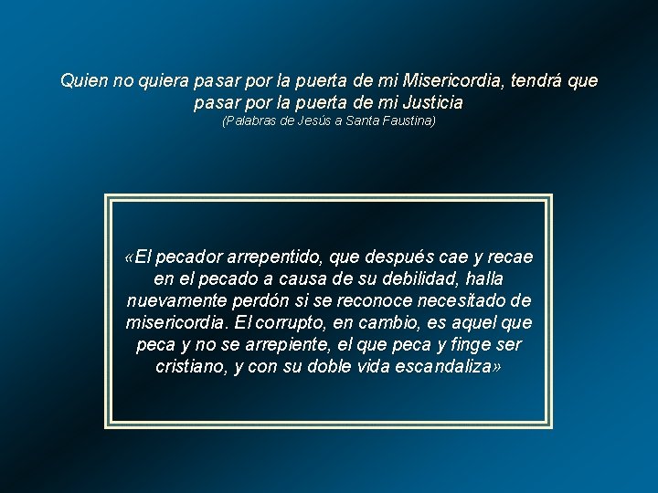 Quien no quiera pasar por la puerta de mi Misericordia, tendrá que pasar por Quien no quiera pasar por la puerta de mi Misericordia, tendrá que pasar por