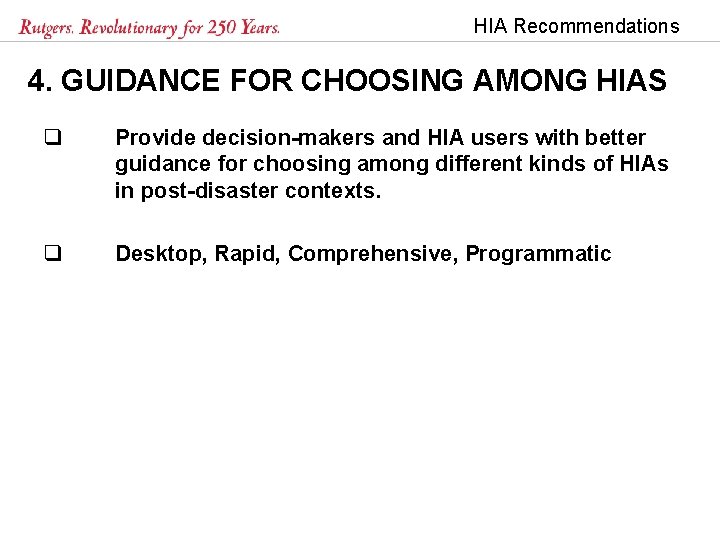 HIA Recommendations 4. GUIDANCE FOR CHOOSING AMONG HIAS q Provide decision-makers and HIA users