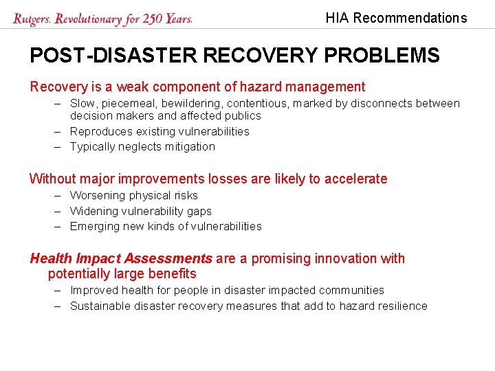 HIA Recommendations POST-DISASTER RECOVERY PROBLEMS Recovery is a weak component of hazard management –