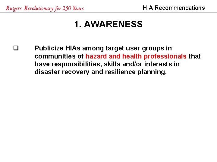 HIA Recommendations 1. AWARENESS q Publicize HIAs among target user groups in communities of