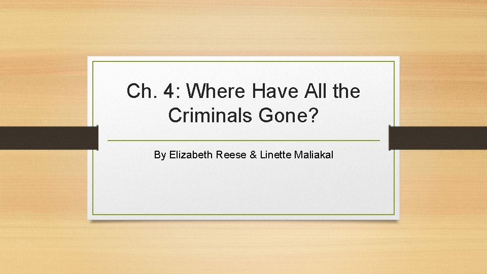 Ch. 4: Where Have All the Criminals Gone? By Elizabeth Reese & Linette Maliakal