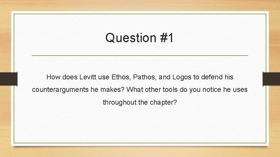 Question #1 How does Levitt use Ethos, Pathos, and Logos to defend his counterarguments