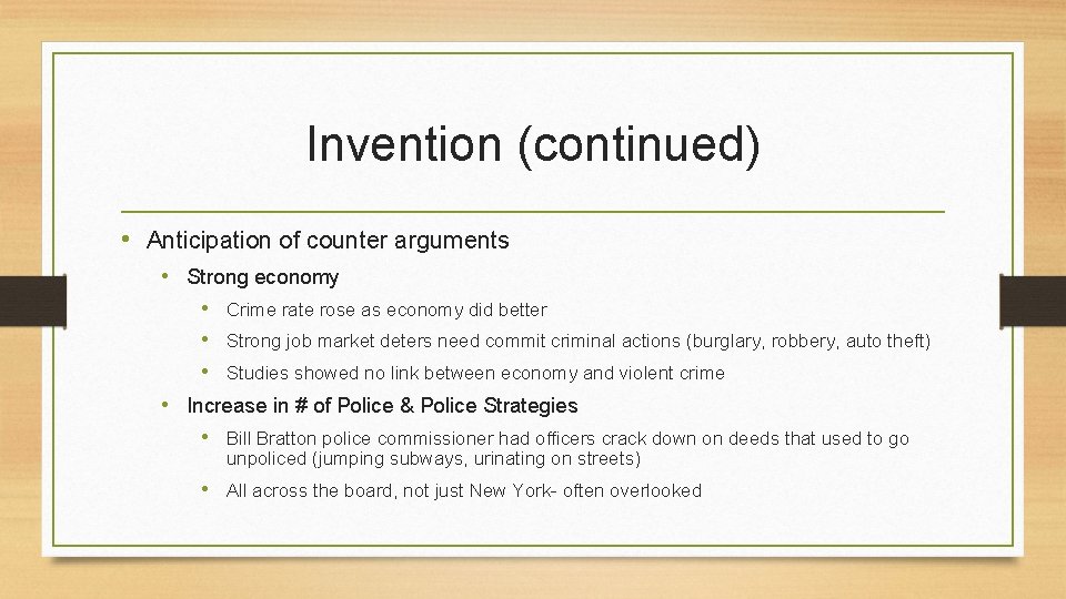 Invention (continued) • Anticipation of counter arguments • Strong economy • Crime rate rose