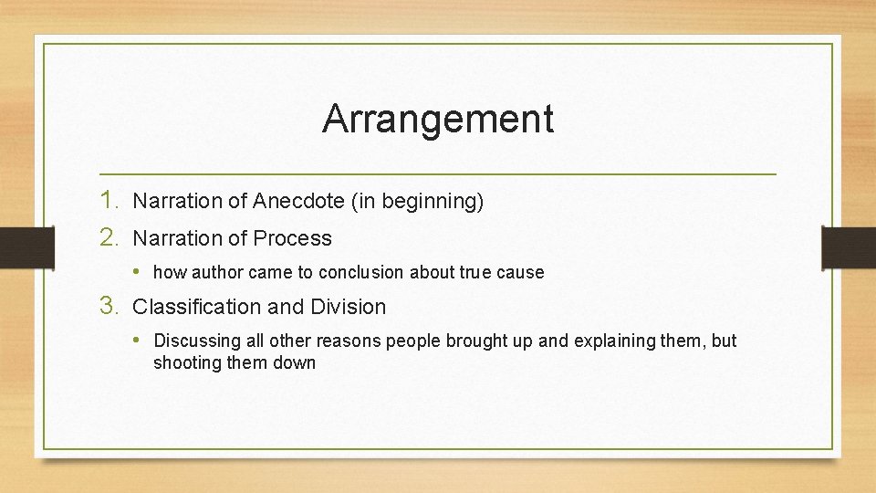 Arrangement 1. Narration of Anecdote (in beginning) 2. Narration of Process • how author