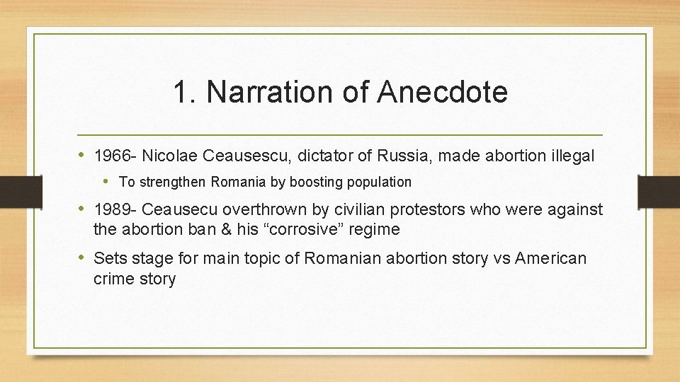 1. Narration of Anecdote • 1966 - Nicolae Ceausescu, dictator of Russia, made abortion