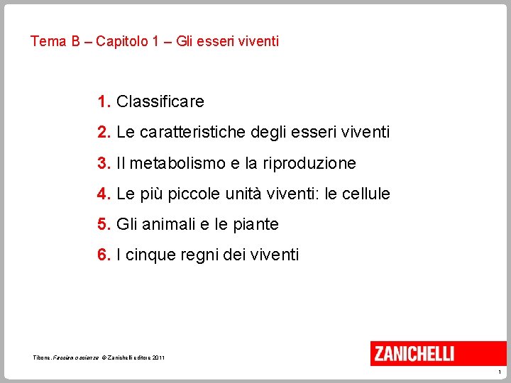 Tema B – Capitolo 1 – Gli esseri viventi 1. Classificare 2. Le caratteristiche