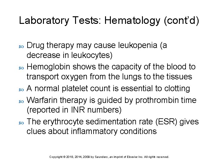 Laboratory Tests: Hematology (cont’d) Drug therapy may cause leukopenia (a decrease in leukocytes) Hemoglobin