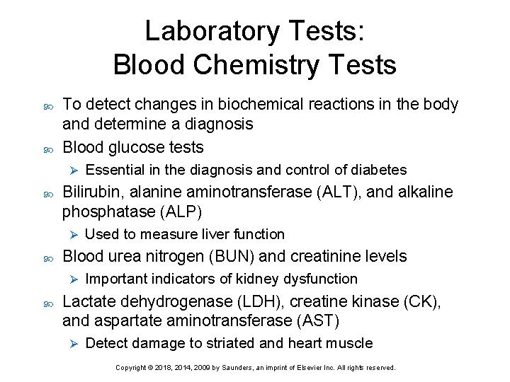 Laboratory Tests: Blood Chemistry Tests To detect changes in biochemical reactions in the body