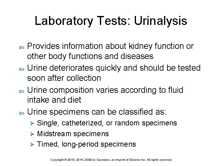 Laboratory Tests: Urinalysis Provides information about kidney function or other body functions and diseases