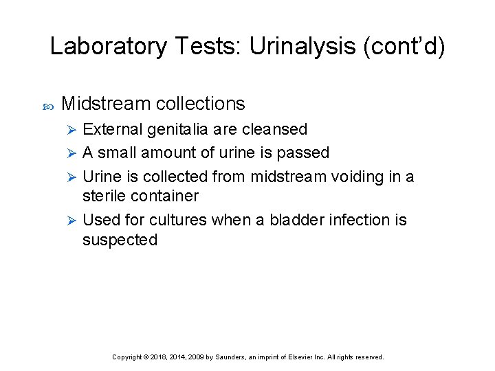 Laboratory Tests: Urinalysis (cont’d) Midstream collections External genitalia are cleansed Ø A small amount