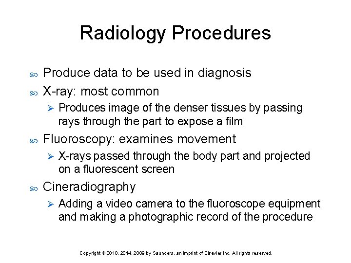 Radiology Procedures Produce data to be used in diagnosis X-ray: most common Ø Fluoroscopy: