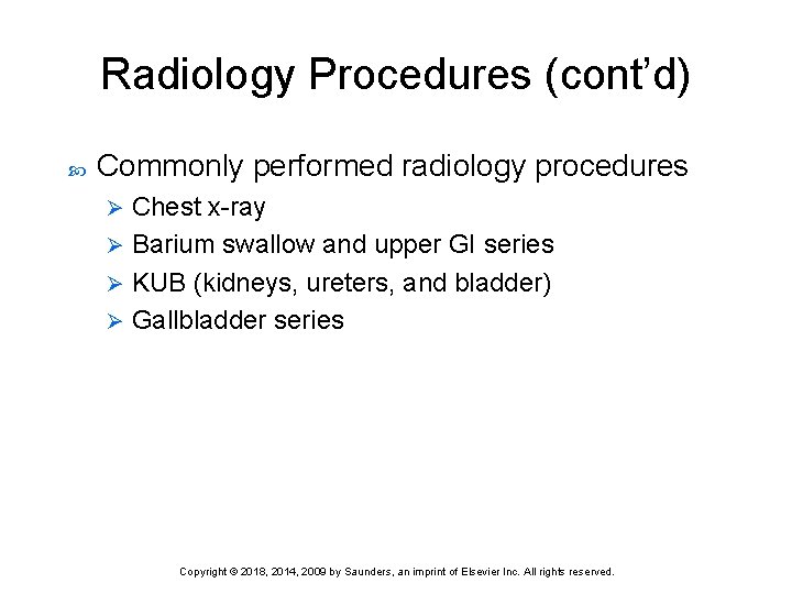 Radiology Procedures (cont’d) Commonly performed radiology procedures Chest x-ray Ø Barium swallow and upper