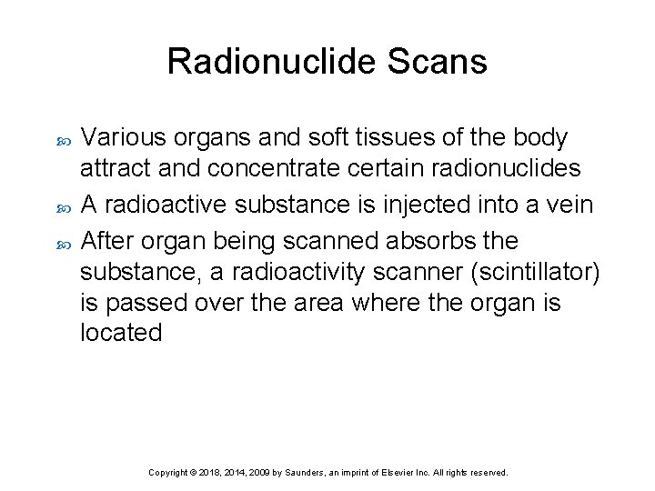 Radionuclide Scans Various organs and soft tissues of the body attract and concentrate certain