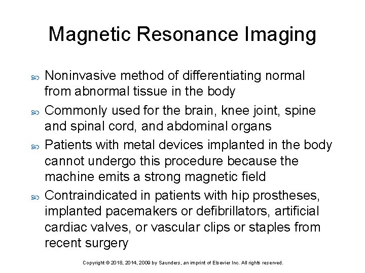 Magnetic Resonance Imaging Noninvasive method of differentiating normal from abnormal tissue in the body