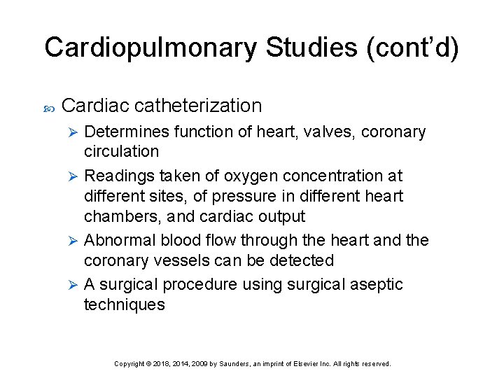 Cardiopulmonary Studies (cont’d) Cardiac catheterization Determines function of heart, valves, coronary circulation Ø Readings