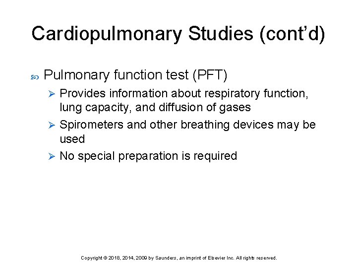 Cardiopulmonary Studies (cont’d) Pulmonary function test (PFT) Provides information about respiratory function, lung capacity,