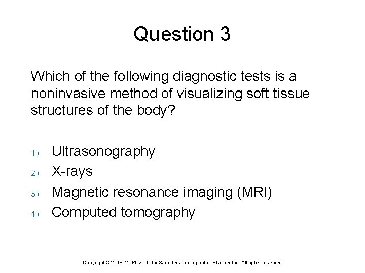 Question 3 Which of the following diagnostic tests is a noninvasive method of visualizing