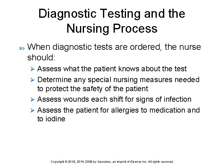 Diagnostic Testing and the Nursing Process When diagnostic tests are ordered, the nurse should: