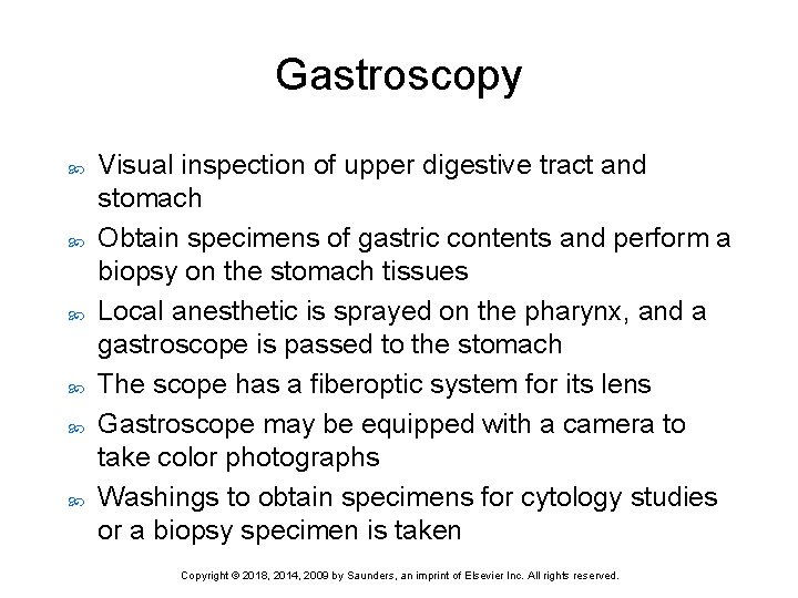 Gastroscopy Visual inspection of upper digestive tract and stomach Obtain specimens of gastric contents