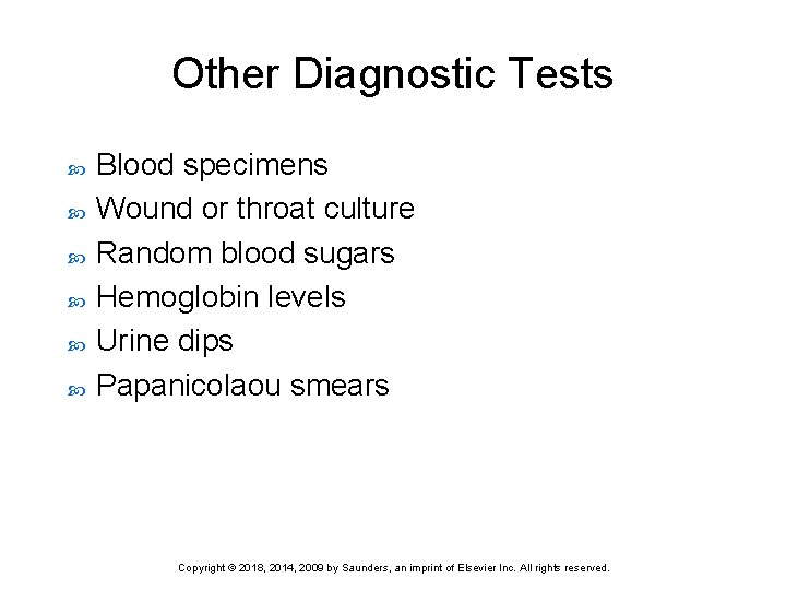 Other Diagnostic Tests Blood specimens Wound or throat culture Random blood sugars Hemoglobin levels