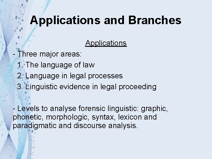 Applications and Branches Applications - Three major areas: 1. The language of law 2.