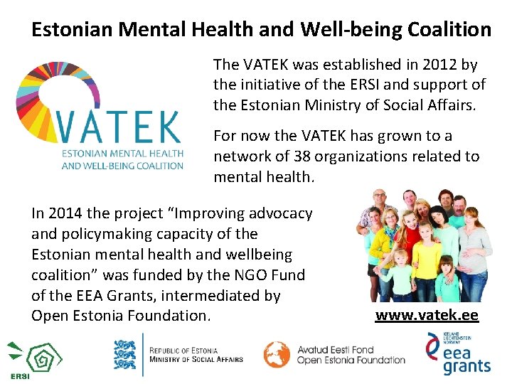 Estonian Mental Health and Well-being Coalition The VATEK was established in 2012 by the