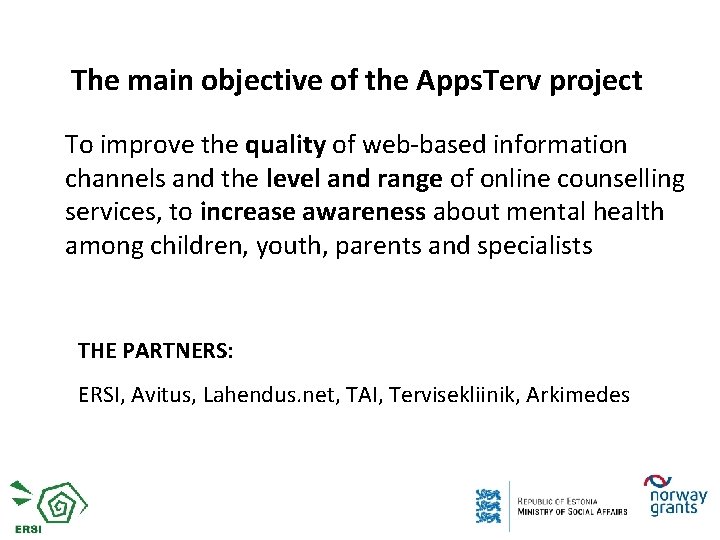 The main objective of the Apps. Terv project To improve the quality of web-based