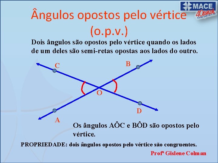  ngulos opostos pelo vértice (o. p. v. ) Dois ângulos são opostos pelo