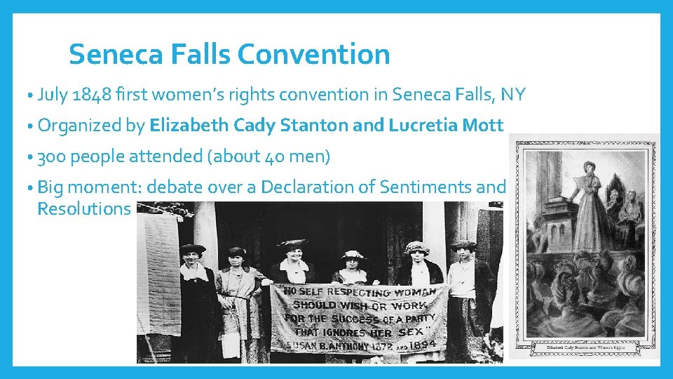 Seneca Falls Convention • July 1848 first women’s rights convention in Seneca Falls, NY