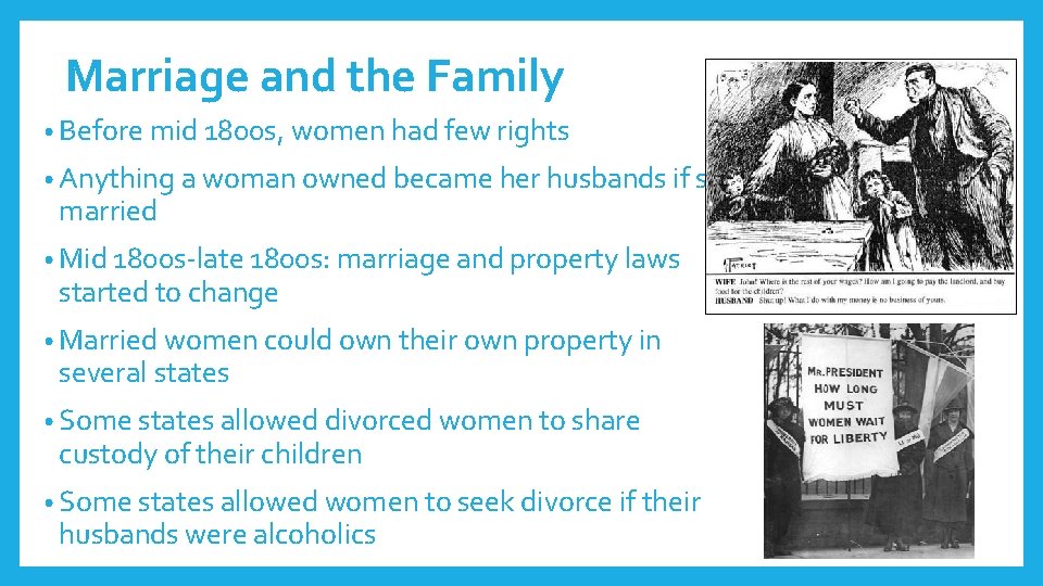 Marriage and the Family • Before mid 1800 s, women had few rights •