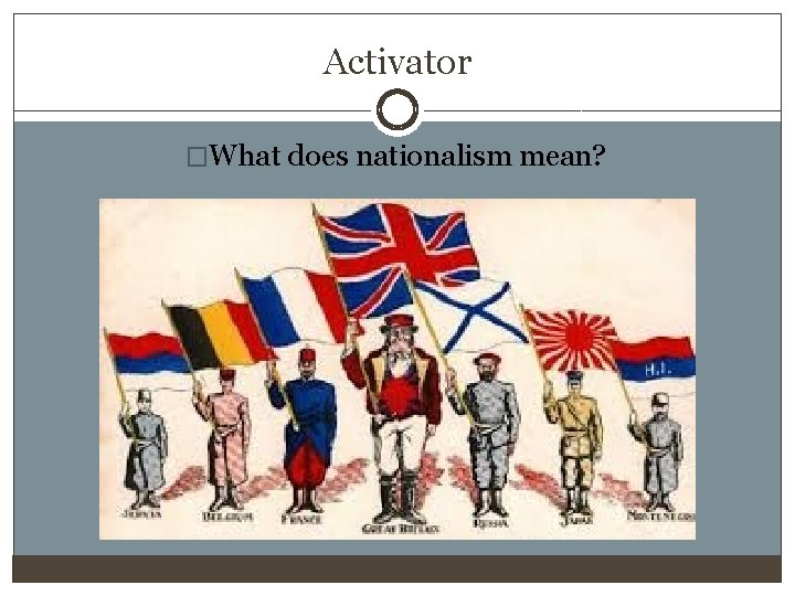 Activator �What does nationalism mean? 